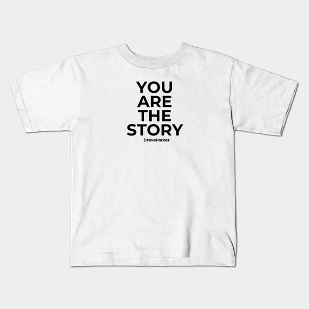 You Are the Story Kids T-Shirt by BraveMaker